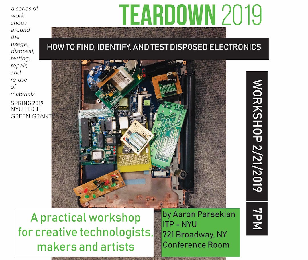 Teardown 2019: How to find, identify, and test disposed electronics. A practical workshop for creative technologists, makers, and artists. Led by Aaron Parsekian.